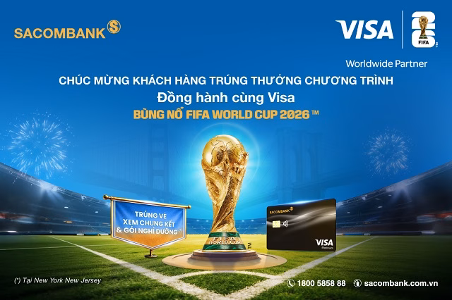 SACOMBANK mang đến cơ hội trải nghiệm thượng hạng cho chủ thẻ tín dụng Visa